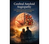 Cerebral Amyloid Angiopathy: CAA: Clinical Patterns and Lived Experience from an Observational Case Study