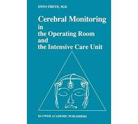 Cerebral Monitoring In The Operating Room And The Intensive Care Unit