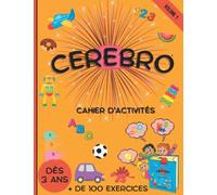 CEREBRO - Cahier d'activités: Volume 1 - Plus de 100 exercices - dès 3 ans - Abordez d'innombrables sujets avec des exercices favorisant le développement intellectuel de l'enfant.