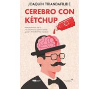 Cerebro con Kétchup: Herramientas de la neurociencia para inspirar, guiar y transformar equipos