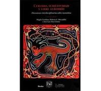 Cerebro, Subjetividad Y Libre Albedrío : Discusiones Interdisciplinarias Sobre Neuroética