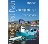 Ceredigion Coast - Top 10 Walks Series: Circular Walks along the Wales Coast Path