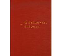 Cérémonial des évêques - restauré par décret du 2e concile oecuménique du Vatican et promulgué par l'autorité du pape Jean-Paul II - Collectif - Desclee Mame - Livre