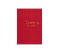 Cérémonial des évêques - restauré par décret du 2e concile oecuménique du Vatican et promulgué par l'autorité du pape Jean-Paul II - Collectif - Desclee Mame - Livre