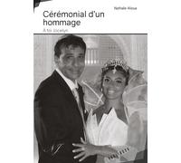 Cérémonial d'un hommage - Nathalie Alioua - Publibook - broché - Témoignage