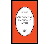 Ceremonial Magic And Myth