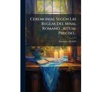 Ceremonial Segã°N Las Reglas Del Misal Romano ...Ritual Preciso...