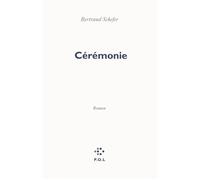 Cérémonie - Bertrand Schefer - P.o.l. - broché - Roman