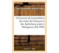 Cérémonie De La Translation Des Restes Des Français Et Des Autrichiens Morts À Melegnano Marignan