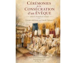 Cérémonies de la consécration d'un évêque selon le Pontifical romain: Liturgie antérieure au Concile Vatican II