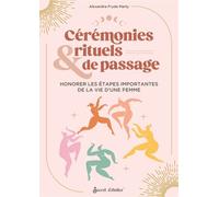 Cérémonies de passage Rites de passage pour honorer les étapes importantes de la vie d'une femme - Alexandra Fryda Marty - Secret D'etoiles - broché - Essai