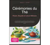 Cérémonies du Thé: Rituels, Étiquette et Culture Millénaire