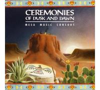 Ceremonies Of Dusk And Dawn by Mesa Music Consort