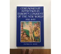 Ceremonies Of Possession In Europe's Conquest Of The New World, 1492 1640