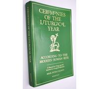 Ceremonies of the Liturgical Year: A Manual for Clergy and All Involved in Liturgical Ministries