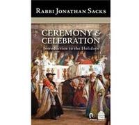 Ceremony amp Celebration Introduction to the Holidays by Rabbi Jonathan Sacks Jonathan Sacks (Auteur)