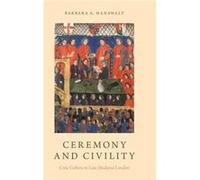 Ceremony and Civility - Hanawalt Barbara A. King George III Professor of British History Emerita King George III Professor of British History Emerita Ohio Hanawalt Barbara A. King George III Professor