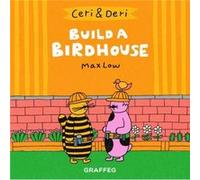 Ceri Deri Build a Birdhouse by Max Low Max Low (Auteur)