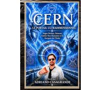 CERN LE PORTAIL ULTRADIMENSIONNEL: Anges Déchus, Démons, Entités Non Humaines et le Stargate de l’Enfer