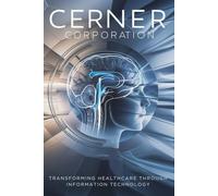 Cerner Corporation: Transforming Healthcare through Information Technology