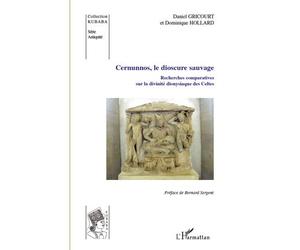 Cernunnos, le dioscure sauvage Recherches comparatives sur la divinité des Celtes - Dominique Hollard - L'harmattan - broché - Etude