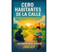 CERO HABITANTES DE LA CALLE: TRANSFORMANDO VIDAS