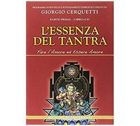 Cerquetti, G: L'essenza Del Tantra. Fare L'amore Ed Essere A