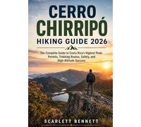 CERRO CHIRRIPÓ HIKING GUIDE 2026: The Complete Guide to Costa Rica’s Highest Peak: Permits, Trekking Routes, Safety, and High-Altitude Success