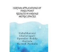Certain Applications Of Fixed Point Results In Various Metric Spaces: Fixed Point Results And Its Applications