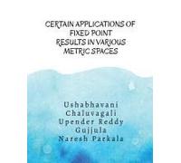 Certain Applications Of Fixed Point Results In Various Metric Spaces: Fixed Point Results And Its Applications
