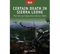 Certain Death in Sierra Leone: The SAS and Operation Barras 2000