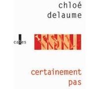 Certainement pas Chloé Delaume (Auteur)