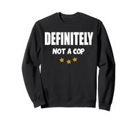 Certainement pas un flic Sweatshirt