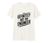 Certainement Pas Un ingénieur T-Shirt Haut de Gamme