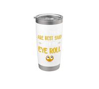 Certaines choses sont juste mieux dites avec un rouleau pour les yeux Gobelet isotherme en acier inoxydable double paroi