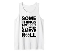 Certaines Choses sont Mieux Dites avec Eye Roll, Une Blague Amusante sur Le Sarcasme Débardeur
