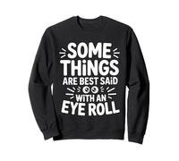 Certaines Choses sont Mieux Dites avec Eye Roll, Une Blague Amusante sur Le Sarcasme Sweatshirt