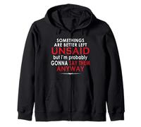 Certaines Choses sont Mieux laissées Non Dites mais Je suis Probablement Sweat à Capuche