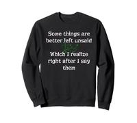Certaines Choses sont Mieux laissées Non Dites Sweatshirt