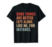 Certaines choses sont mieux laissées seule comme moi par T-Shirt