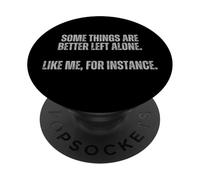 Certaines Choses sont Mieux laissées seules comme Moi par Exemple PopSockets PopGrip Adhésif