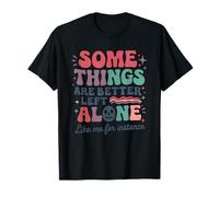 Certaines Choses sont Mieux laissées seules comme Moi par Exemple T-Shirt