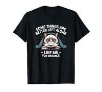 Certaines Choses sont Mieux laissées seules comme Moi, par Exemple T-Shirt