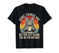 Certaines Choses Valent Mieux être laissées seules, comme Moi, par Exemple Cat T-Shirt Graphique avec Valeur
