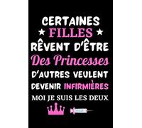 Certaines filles rêvent d'être des princesses: Cadeau Original Pour Infirmière: Carnet de notes pratique