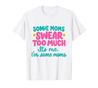 Certaines Mamans jurent trop - La Vie de Maman avec Un côté de Sass T-Shirt