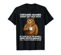Certaines mamies Disent des Gros Mots ne t'avise Pas de t'en T-Shirt