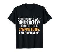 Certaines Personnes Attendent Toute Leur Vie pour Rencontrer Leur Compagnon de Camping T-Shirt