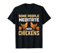 Certaines Personnes méditent Je Regarde des Poulets dire des Choses drôles T-Shirt