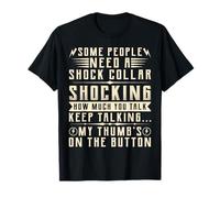 Certaines Personnes Ont Besoin d'un Collier de Choc choquant Combien Vous Parlez T-Shirt